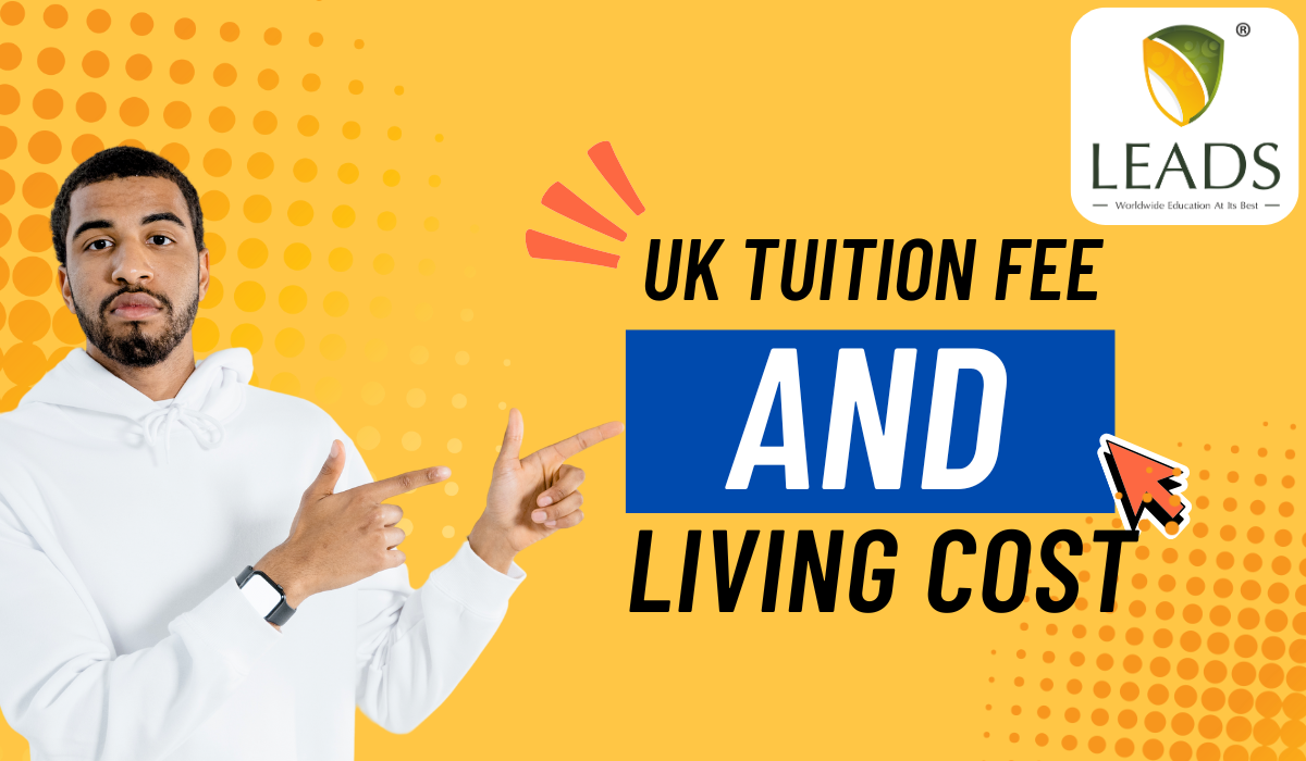 Complete Guide to UK Tuition Fees & Living Costs - Leads Edu Services